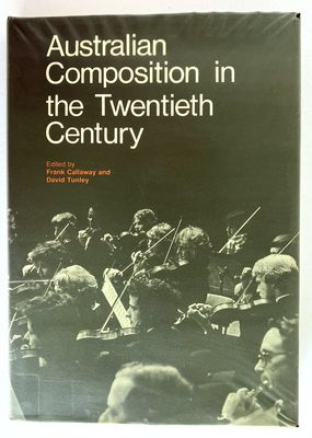 Australian Composition in the Twentieth Century edited by Frank Callaway and David Tunley