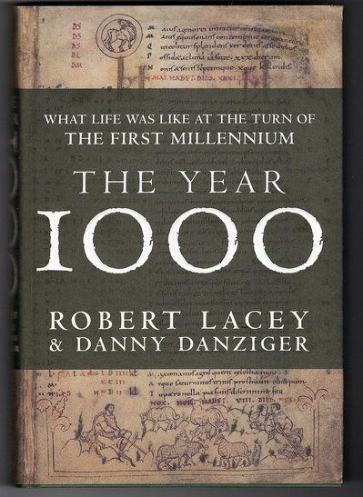The Year 1000: What Life was Like at the Turn of the First Millenium: An Englishman&#39;s World by Robert Lacey and Danny Danziger