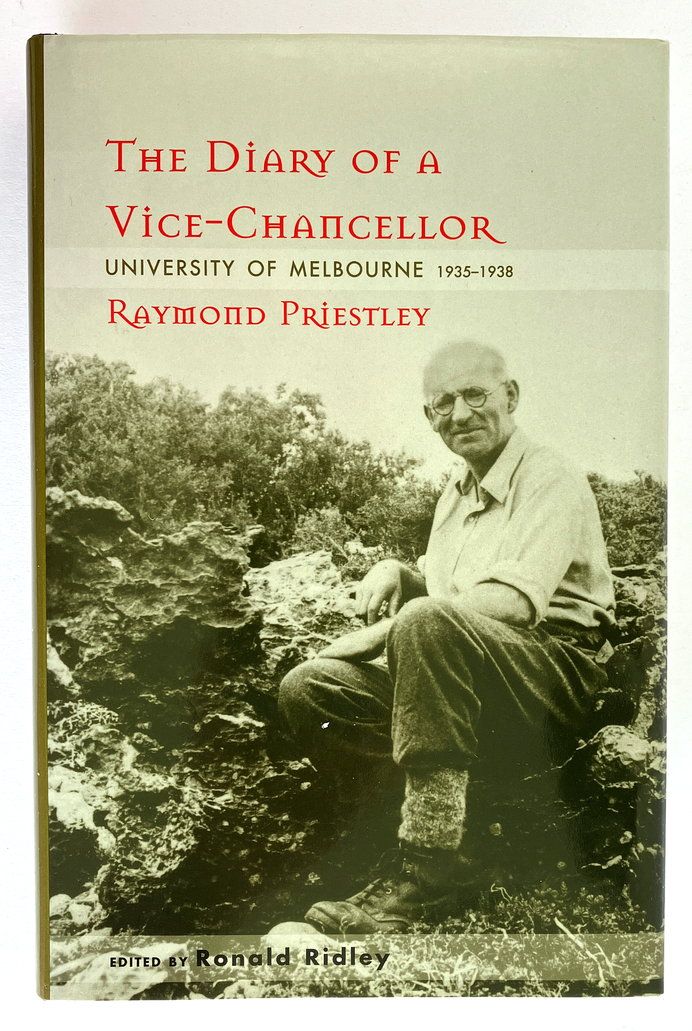 The Diary of a Vice-Chancellor: University of Melbourne 1935-1938 -  Raymond Priestley edited by Ronald Ridley