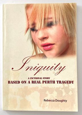 Butterflies are Free: Iniquity: A Fictional Story Based on a Real Perth Tragedy by Rebecca Doughty
