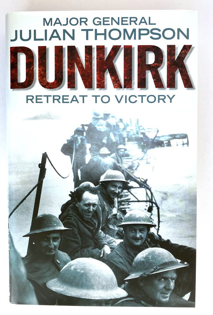 Dunkirk: Retreat to Victory by Julian Thompson