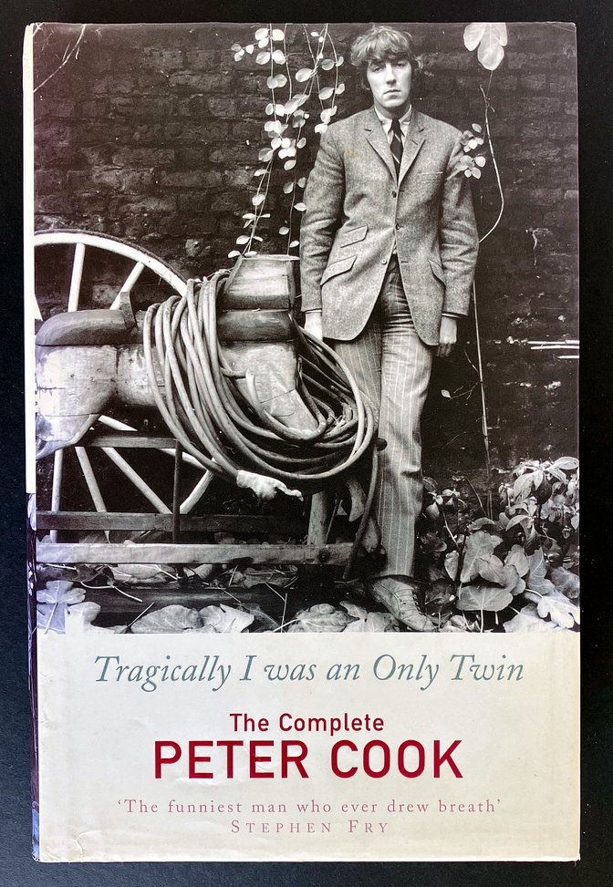 Tragically I Was An Only Twin: The Complete Peter Cook edited by William Cook