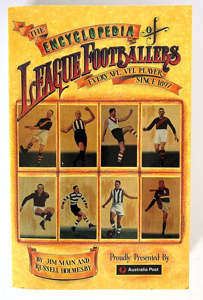 The Encyclopedia of League Footballers: Every AFL/VFL Player Since 1897 by Jim Main and Russell Holmesby