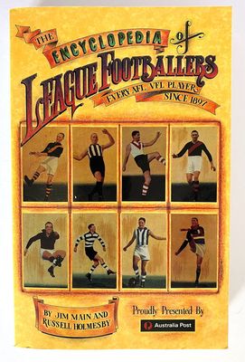 The Encyclopedia of League Footballers: Every AFL/VFL Player Since 1897 by Jim Main and Russell Holmesby