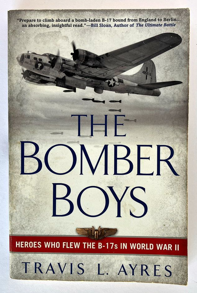 The Bomber Boys: Heroes Who Flew the B-17s in World War II