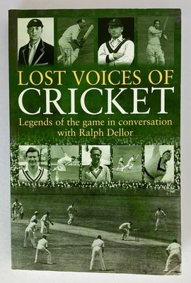 Lost Voices of Cricket: Legends of the Game in Conversation with Ralph Dellor