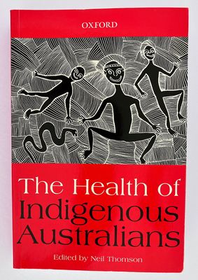 The Health of Indigenous Australians edited by Neil Thomson