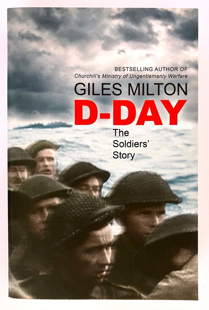 D-Day: The Soldiers&#39; Story by Giles Milton