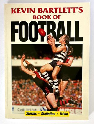 Kevin Bartlett&#39;s Book of Football: Stories, Statistics and Trivia