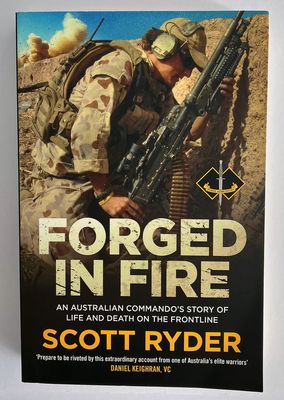 Forged in Fire: An Australian Commando&#39;s Story of Life and Death on the Frontline by Scott Ryder