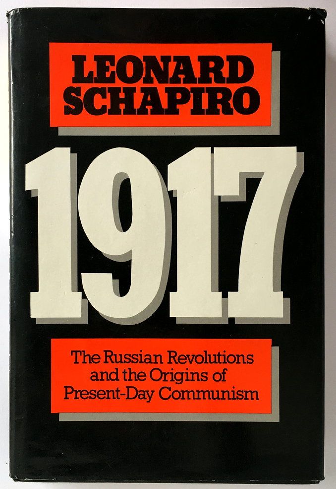 1917: The Russian Revolutions and the Origins of Present-Day Communism by Leonard Schapiro