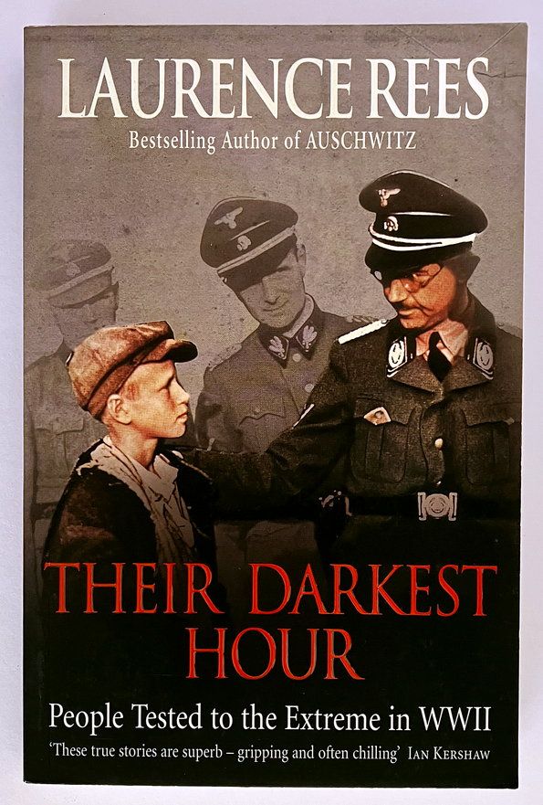 Their Darkest Hour: People Tested to the Extreme in WWII by Laurence Rees