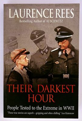 Their Darkest Hour: People Tested to the Extreme in WWII by Laurence Rees