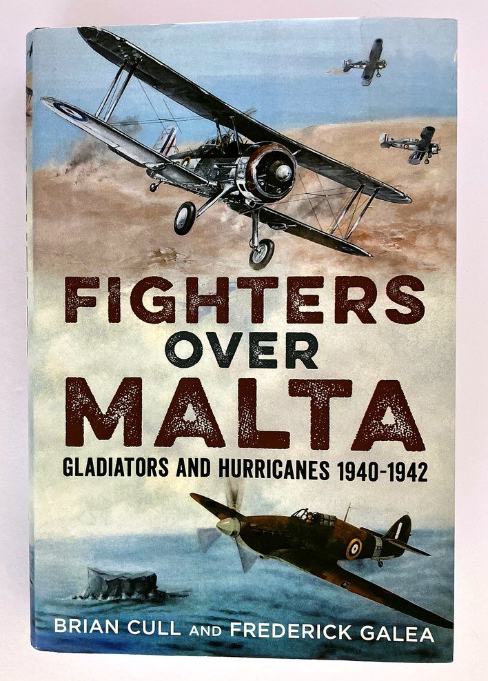 Fighters Over Malta: Gladiators and Hurricanes 1940-1942 by Brian Cull and Frederick Galea