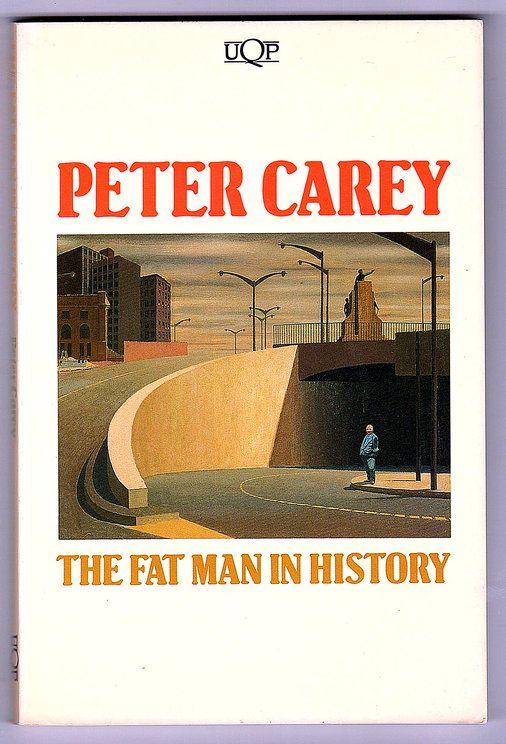 The Fat Man in History: Short Stories by Peter Carey