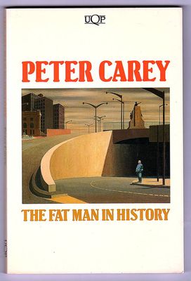 The Fat Man in History: Short Stories by Peter Carey