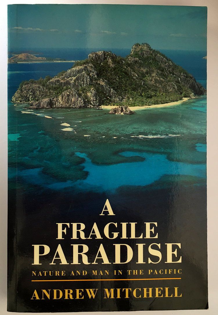 A Fragile Paradise: Nature and Man in the Pacific by Andrew Mitchell