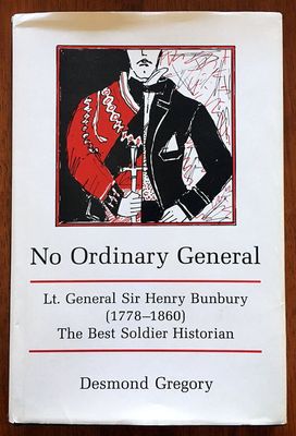 No Ordinary General: Lt General Sir Henry Bunbury (1778-1860) the Best Soldier Historian