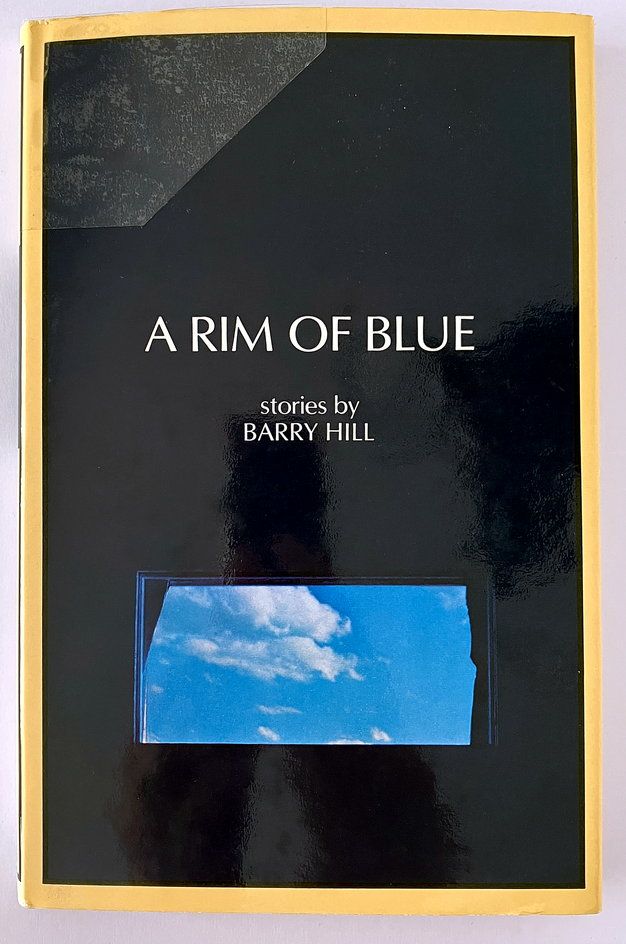 A Rim of Blue: Stories by Barry Hill