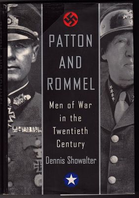 Patton and Rommel: Men of War in the Twentieth Century by Dennis Showalter