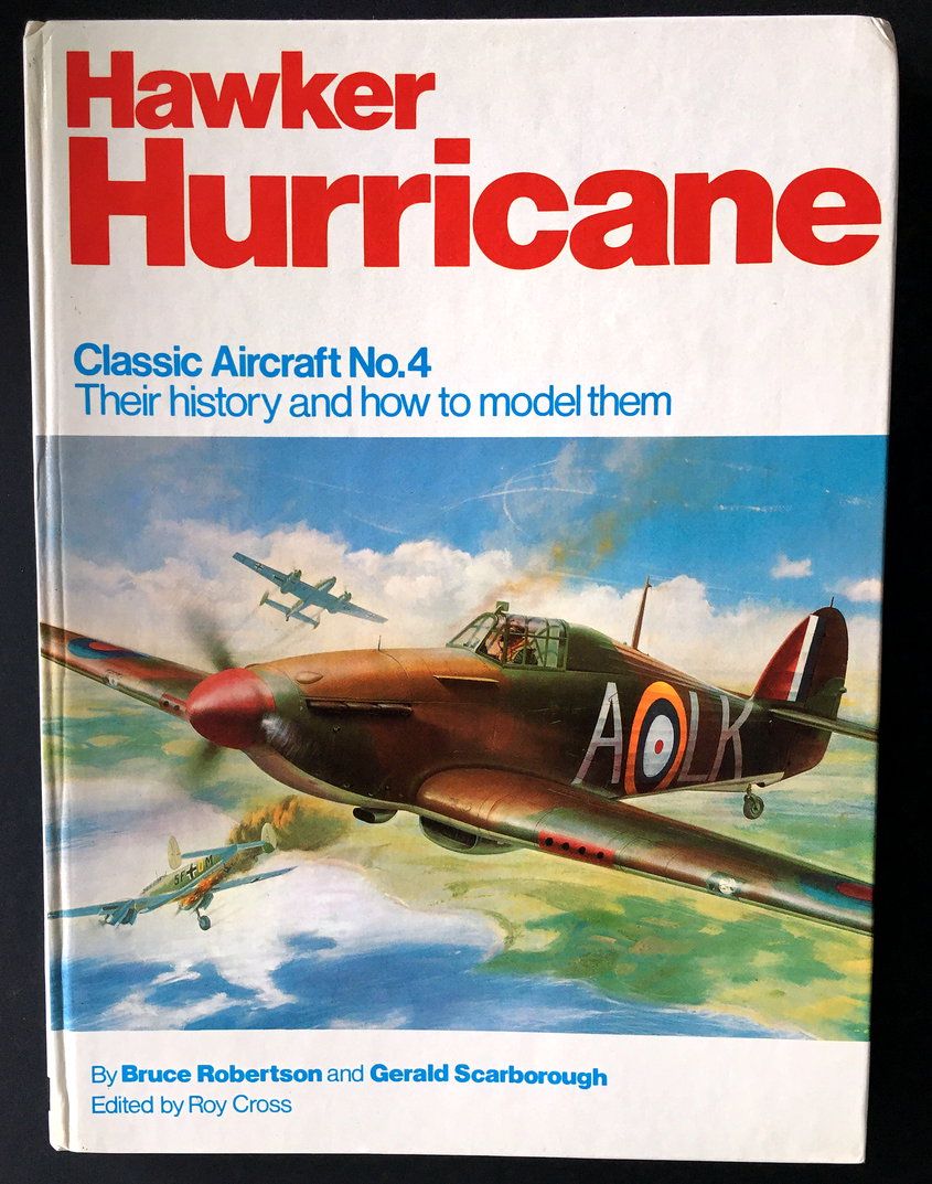 Hawker Hurricane: Their History and How To Model Them by Bruce Robertson and Gerald Scarborough [Classic Aircraft No. 4]
