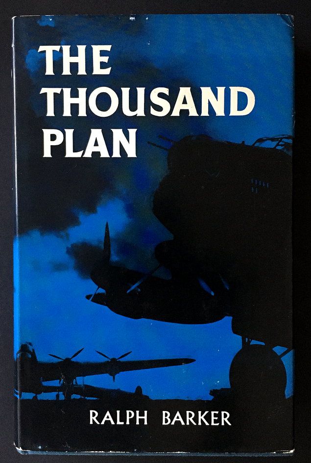 The Thousand Plan: The Story of the First Thousand Bomber Raid on Cologne [1000 Plan] by Ralph Barker