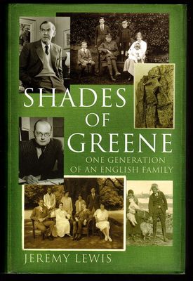 Shades of Greene: One Generation of an English Family by Jeremy Lewis