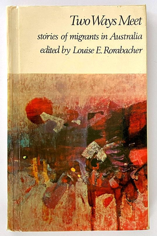Two Ways Meet: Stories of Migrants in Australia edited by Louise E Rorabacher
