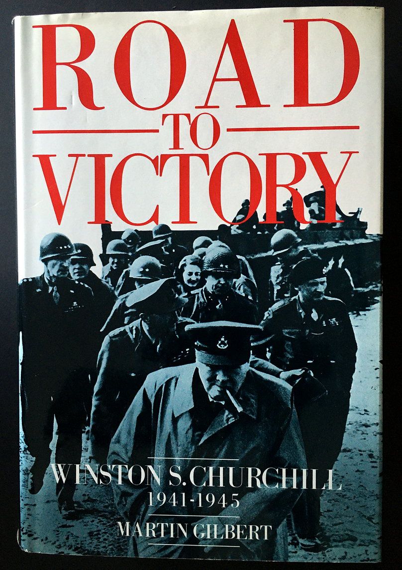 Road to Victory: Winston S Churchill, 1941-1945 by Martin Gilbert