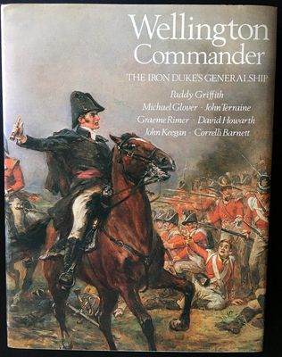 Wellington Commander: The Iron Duke&#39;s Generalship edited by Paddy Griffith