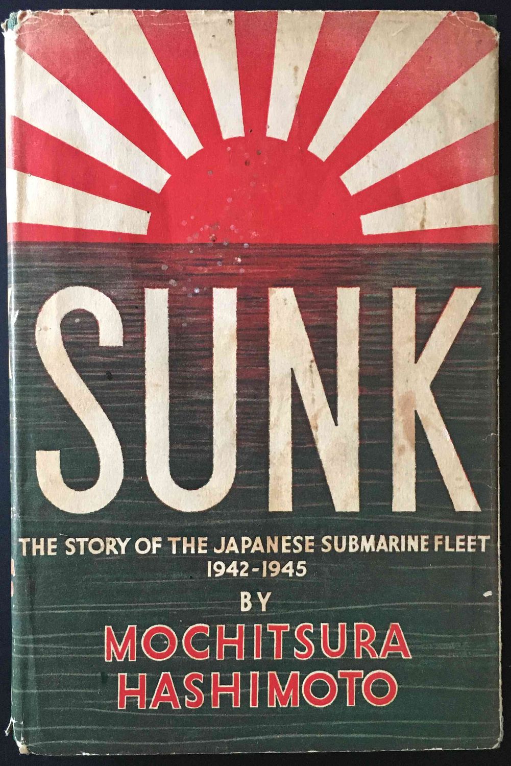 Sunk: The Story of the Japanese Submarine Fleet 1942-1945 by Mochitsura Hashimoto