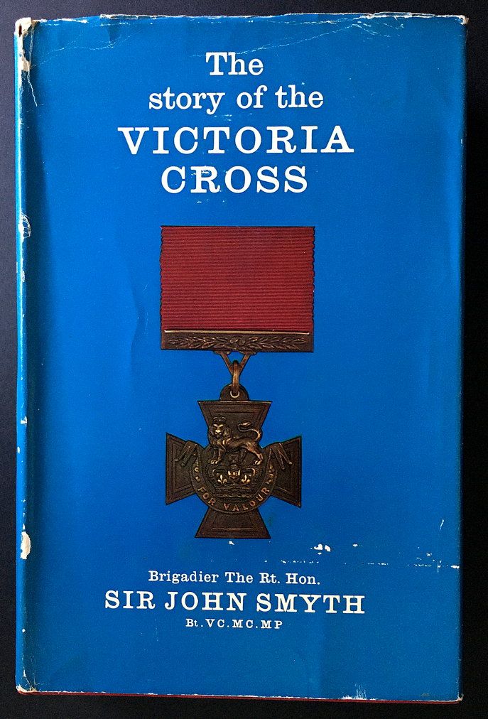 The Story of the Victoria Cross, 1856-1963 by Sir John Smyth
