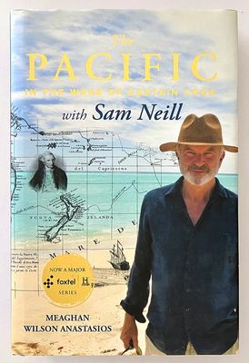 The Pacific: In the Wake of Captain Cook, with Sam Neill by Meaghan Wilson Anastasios