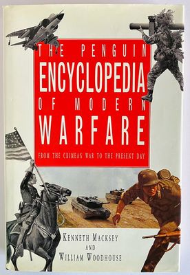 The Encyclopedia of Modern Warfare: From the Crimean War to the Present Day by Kenneth Macksey and William Woodhouse