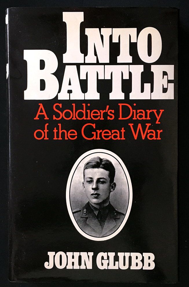 Into Battle: A Soldier&#39;s Diary of the Great War by John Glubb