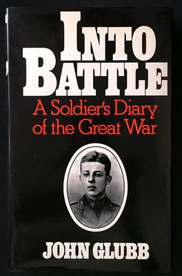 Into Battle: A Soldier&#39;s Diary of the Great War by John Glubb