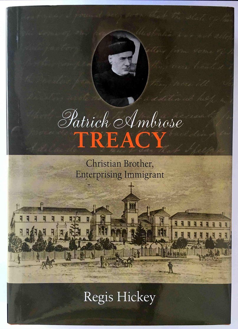 Patrick Ambrose Treacy: Christian Brother, Enterprising Immigrant by Hickey Regis