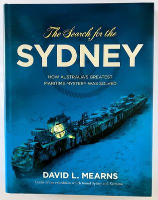 The Search for the Sydney: How Australia&#39;s Greatest Maritime Mystery Was Solved by David L Mearns