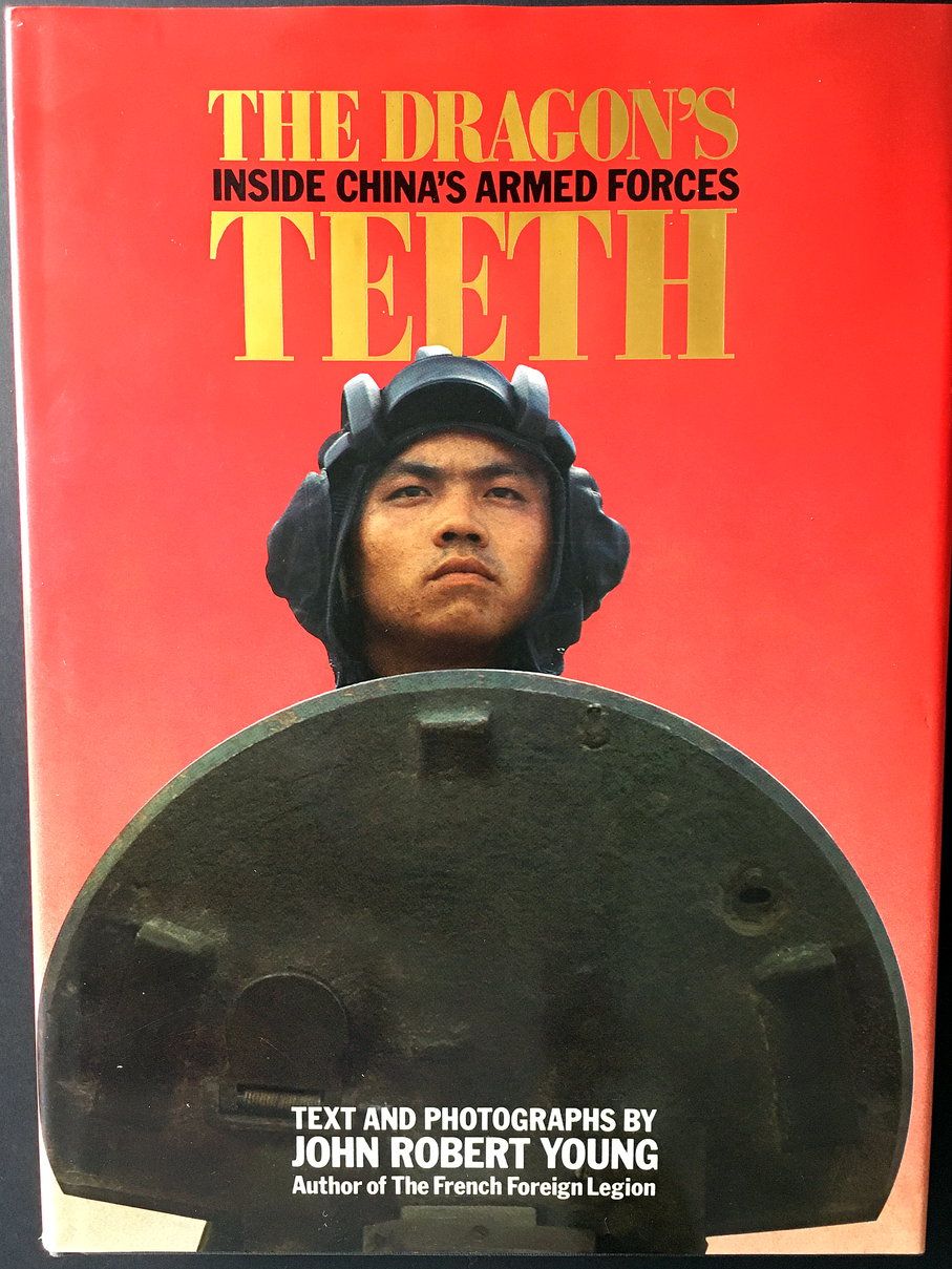 The Dragon&#39;s Teeth: Inside China&#39;s Armed Forces by John Robert Young