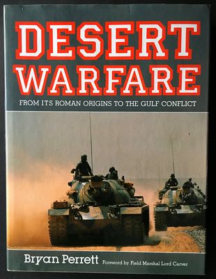 Desert Warfare: From Its Roman Origins to the Gulf Conflict by Bryan Perrett