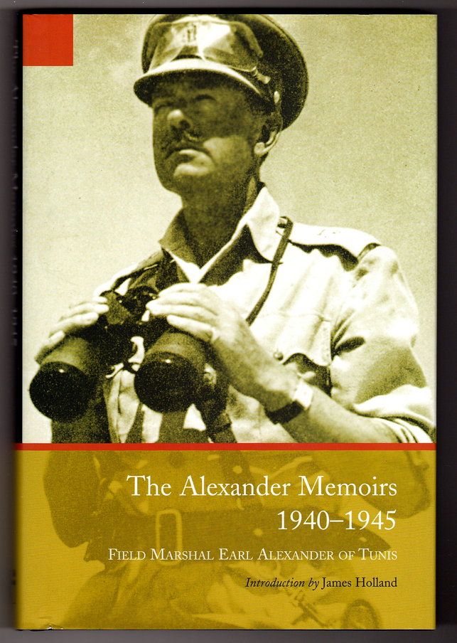 The Alexander Memoirs 1940-1945 by Field Marshall Earl Alexander of Tunis