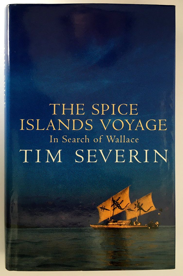 Spice Islands Voyage: In Search of Wallace by Tim Severin [Maluku Islands]