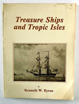 Treasure Ships and Tropic Isles by Kenneth W Byron