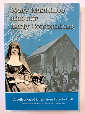 Mary MacKillop and Her Early Companions: 1866-1870 edited by Sheila McCreanor