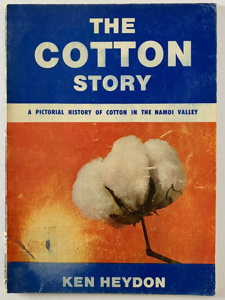 The Cotton Story: A Pictorial History of Cotton in the Namoi Valley by Ken Heydon
