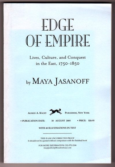 Edge of Empire: Lives, Culture and Conquest in the East, 1750 -1850 by Maya Jasanoff