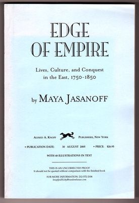 Edge of Empire: Lives, Culture and Conquest in the East, 1750 -1850 by Maya Jasanoff