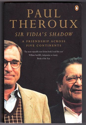 Sir Vidia&#39;s Shadow: A Friendship Across Five Continents by Paul Theroux