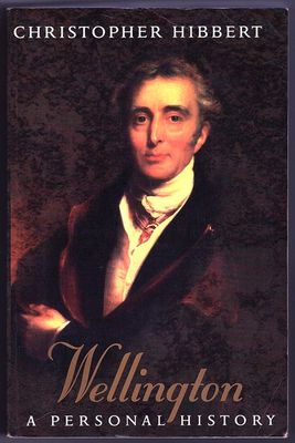 Wellington: A Personal History by Christopher Hibbert