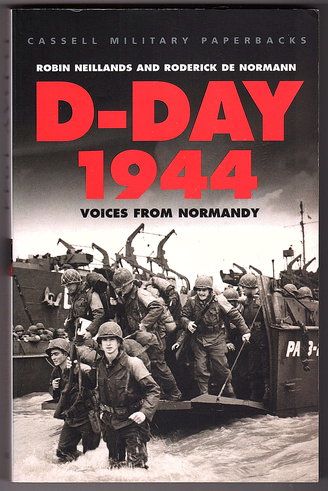 D-Day 1944: Voices from Normandy by Robin Neillands and Roderick de Normann
